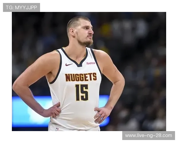 掘金大战湖人强强对决詹姆斯约基奇巅峰碰撞谁能笑到最后